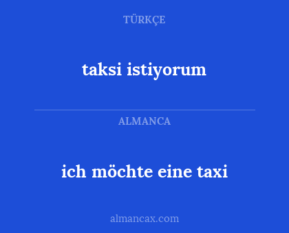 taksi istiyorum - ich möchte eine taxi