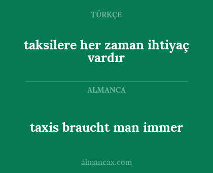 taxis braucht man immer - taksilere her zaman ihtiyaç vardır