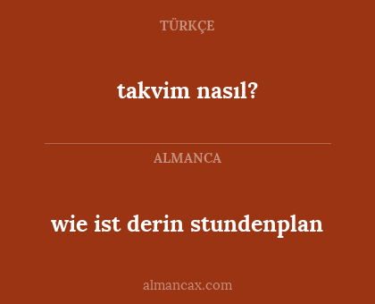 wie ist derin stundenplan - takvim nasıl?