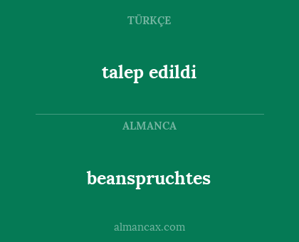 talep edildi - beanspruchtes