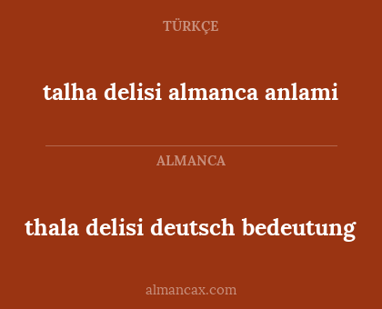 talha delisi almanca anlami - thala delisi deutsch bedeutung