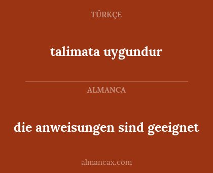 talimata uygundur - die anweisungen sind geeignet