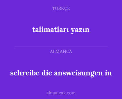 talimatları yazın - schreibe die answeisungen in