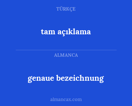 genaue bezeichnung - tam açıklama