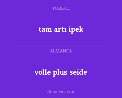 volle plus seide - tam artı ipek