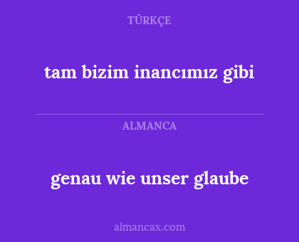 tam bizim inancımız gibi - genau wie unser glaube