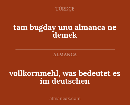 vollkornmehl, was bedeutet es im deutschen - tam bugday unu almanca ne demek
