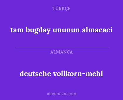 deutsche vollkorn-mehl - tam bugday ununun almacaci
