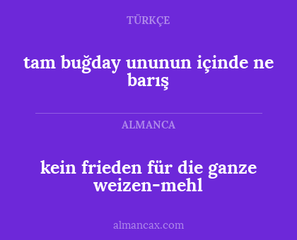 kein frieden für die ganze weizen-mehl - tam buğday ununun içinde ne barış