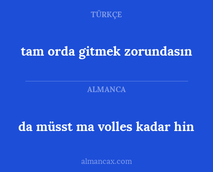 da müsst ma volles kadar hin - tam orda gitmek zorundasın