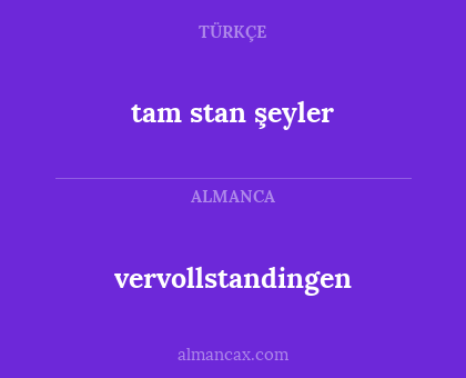 vervollstandingen - tam stan şeyler