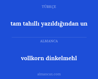 tam tahıllı yazıldığından un - vollkorn dinkelmehl
