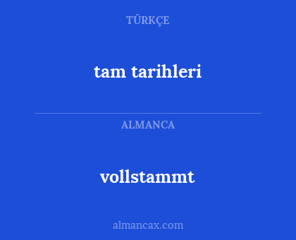 tam tarihleri - vollstammt