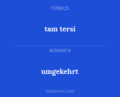 tam tersi - umgekehrt