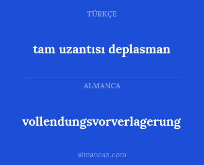 vollendungsvorverlagerung - tam uzantısı deplasman