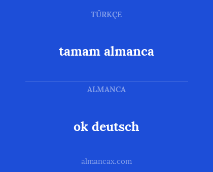 tamam almanca - ok deutsch