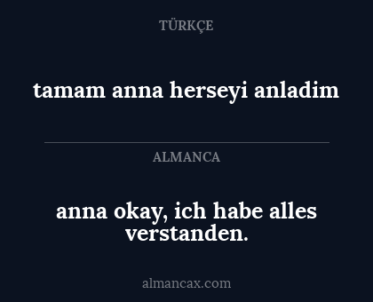 tamam anna herseyi anladim - anna okay, ich habe alles verstanden.
