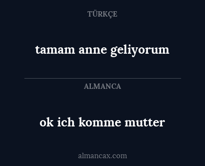 ok ich komme mutter - tamam anne geliyorum