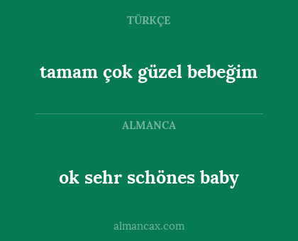 tamam çok güzel bebeğim - ok sehr schönes baby