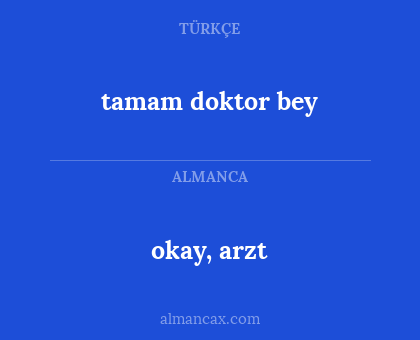 okay, arzt - tamam doktor bey