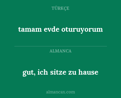 tamam evde oturuyorum - gut, ich sitze zu hause