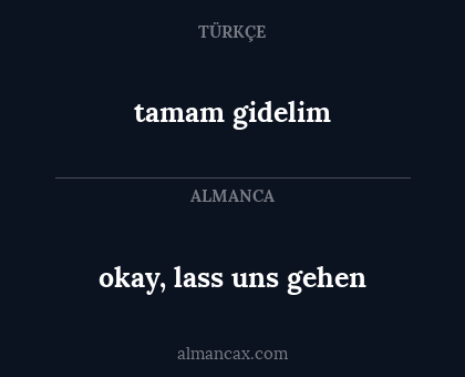 tamam gidelim - okay, lass uns gehen