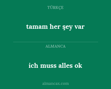 ich muss alles ok - tamam her şey var