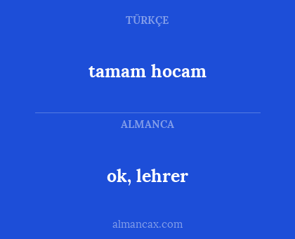 ok, lehrer - tamam hocam