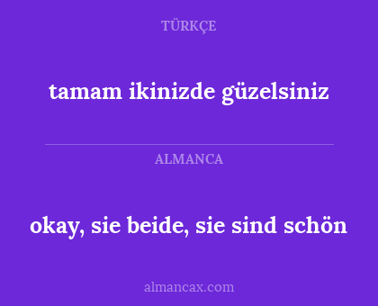 tamam ikinizde güzelsiniz - okay, sie beide, sie sind schön