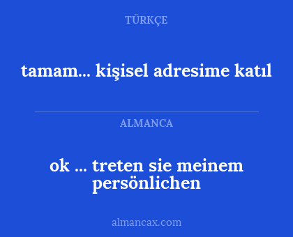 tamam... kişisel adresime katıl - ok ... treten sie meinem persönlichen