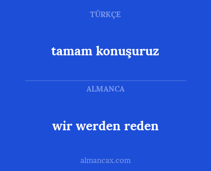 wir werden reden - tamam konuşuruz