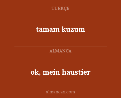 ok, mein haustier - tamam kuzum