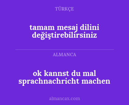 ok kannst du mal sprachnachricht machen - tamam mesaj dilini değiştirebilirsiniz
