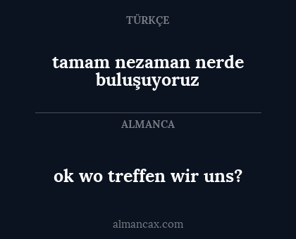ok wo treffen wir uns? - tamam nezaman nerde buluşuyoruz