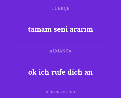 tamam seni ararım - ok ich rufe dich an
