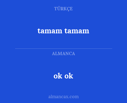tamam tamam - ok ok