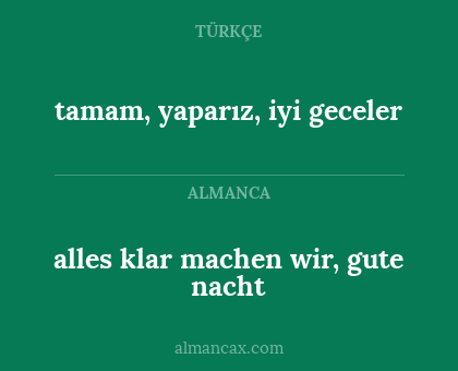 tamam, yaparız, iyi geceler - alles klar machen wir, gute nacht