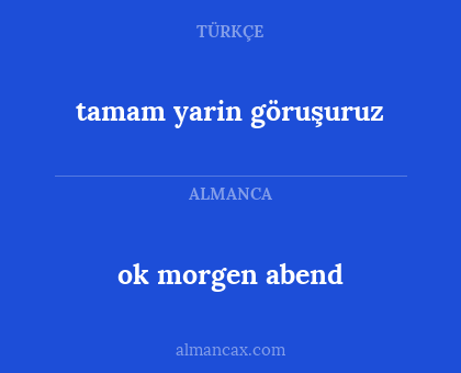 ok morgen abend - tamam yarin göruşuruz