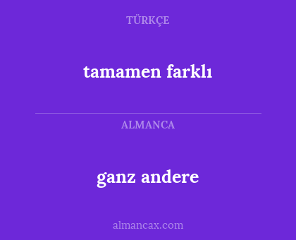 tamamen farklı - ganz andere