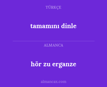 tamamını dinle - hör zu erganze