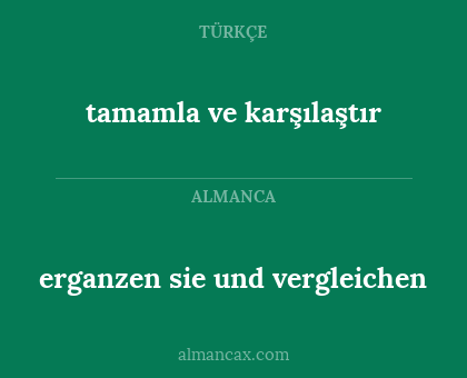 erganzen sie und vergleichen - tamamla ve karşılaştır