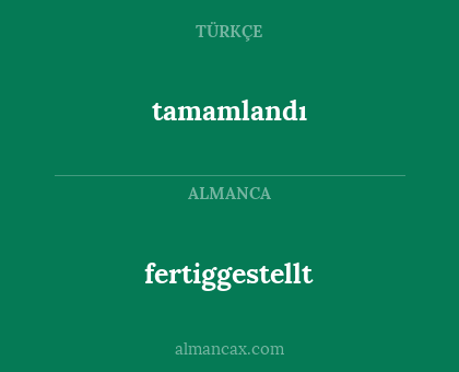 tamamlandı - fertiggestellt