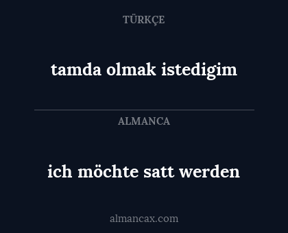 ich möchte satt werden - tamda olmak istedigim