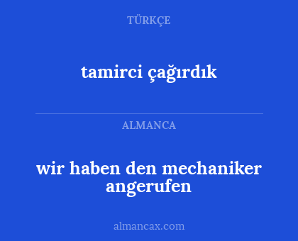 tamirci çağırdık - wir haben den mechaniker angerufen