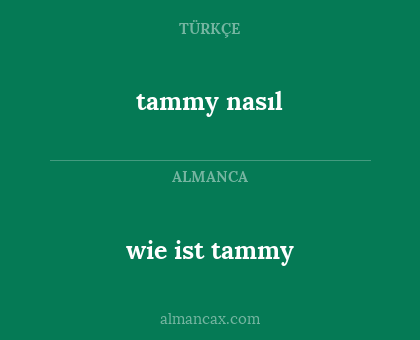 tammy nasıl - wie ist tammy