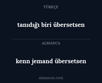 kenn jemand übersetsen - tanıdığı biri übersetsen