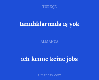 tanıdıklarımda iş yok - ich kenne keine jobs