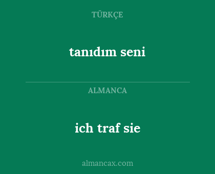 ich traf sie - tanıdım seni
