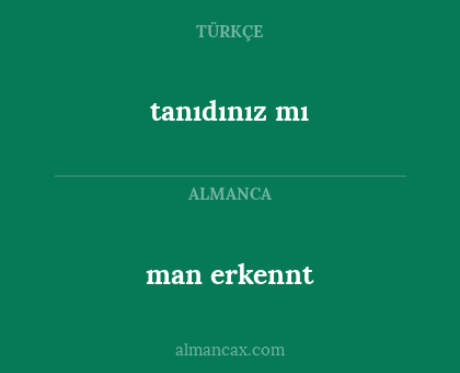 tanıdınız mı - man erkennt