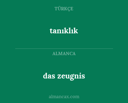 tanıklık - das zeugnis